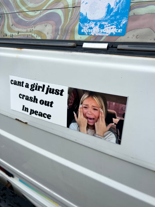 cant a girl crash out in peace sticker