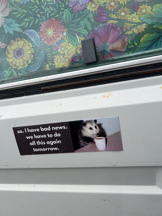we have to do all this again tomorrow sticker