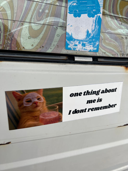 one thing about me is I don't remember sticker