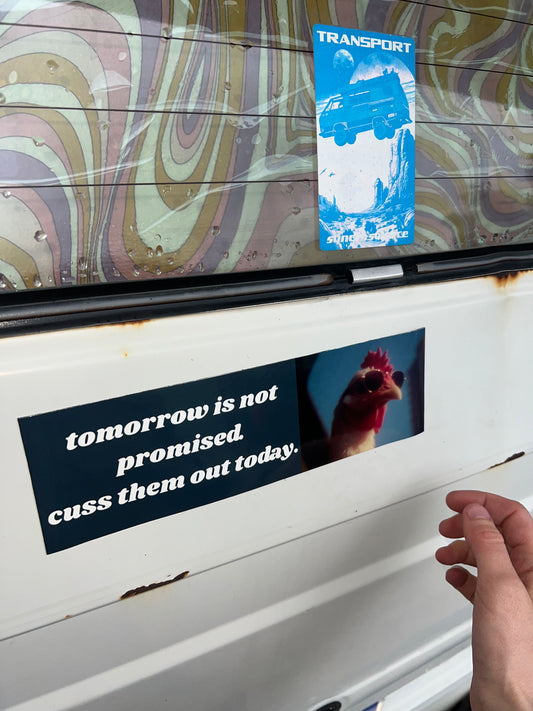 tomorrow is not promised, cuss them out today sticker