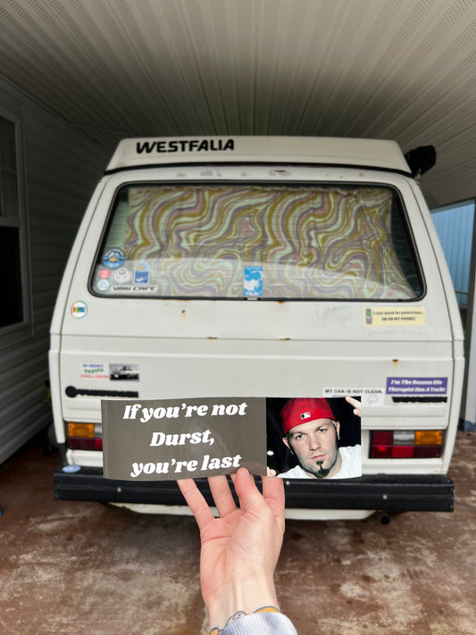 If you're not Durst, you're last limp bizkit sticker
