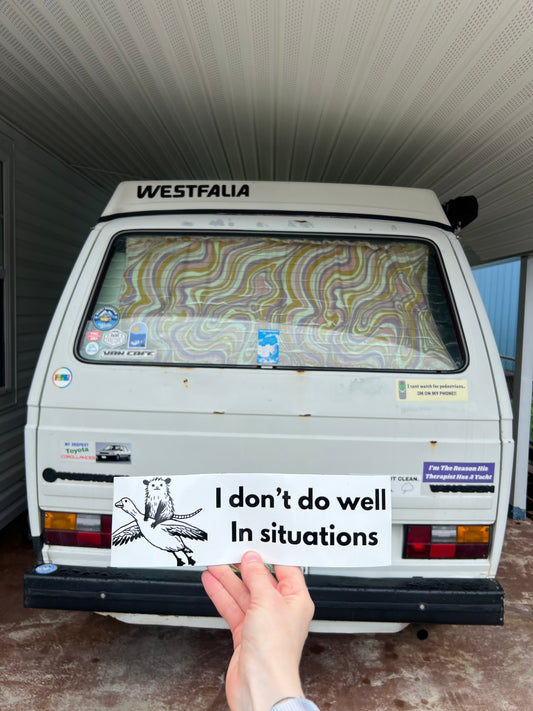 I don't do well in situations sticker
