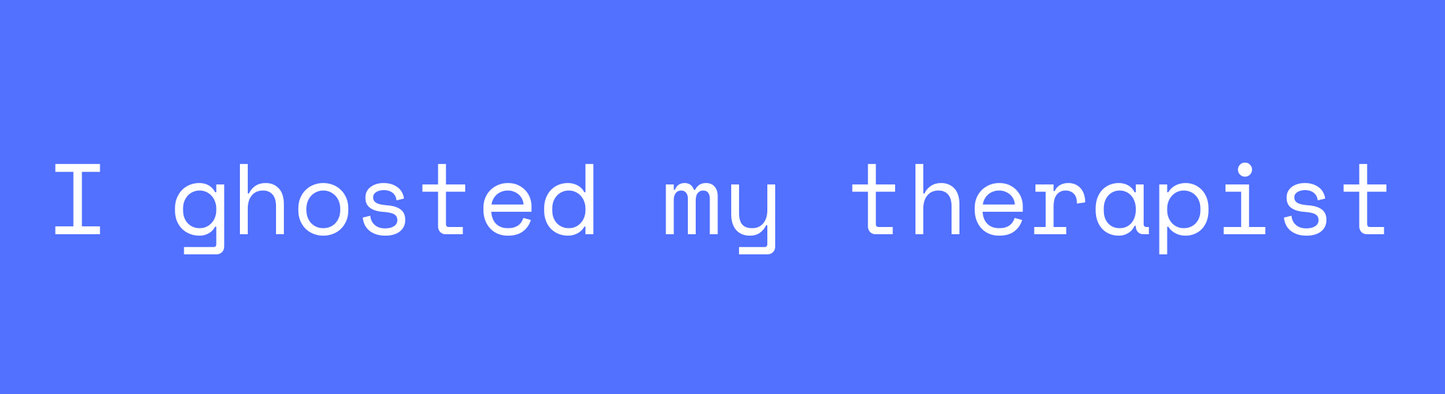 I Ghosted My Therapist Sticker