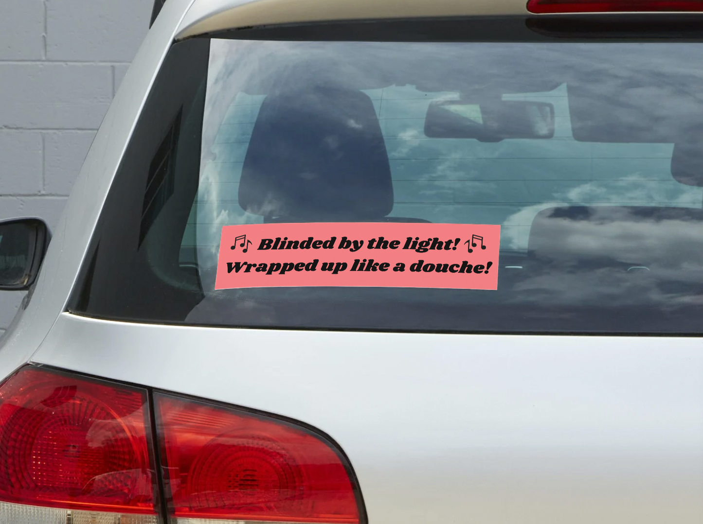Blinded By The Light! Wrapped up like a douche! Sticker/ Magnet