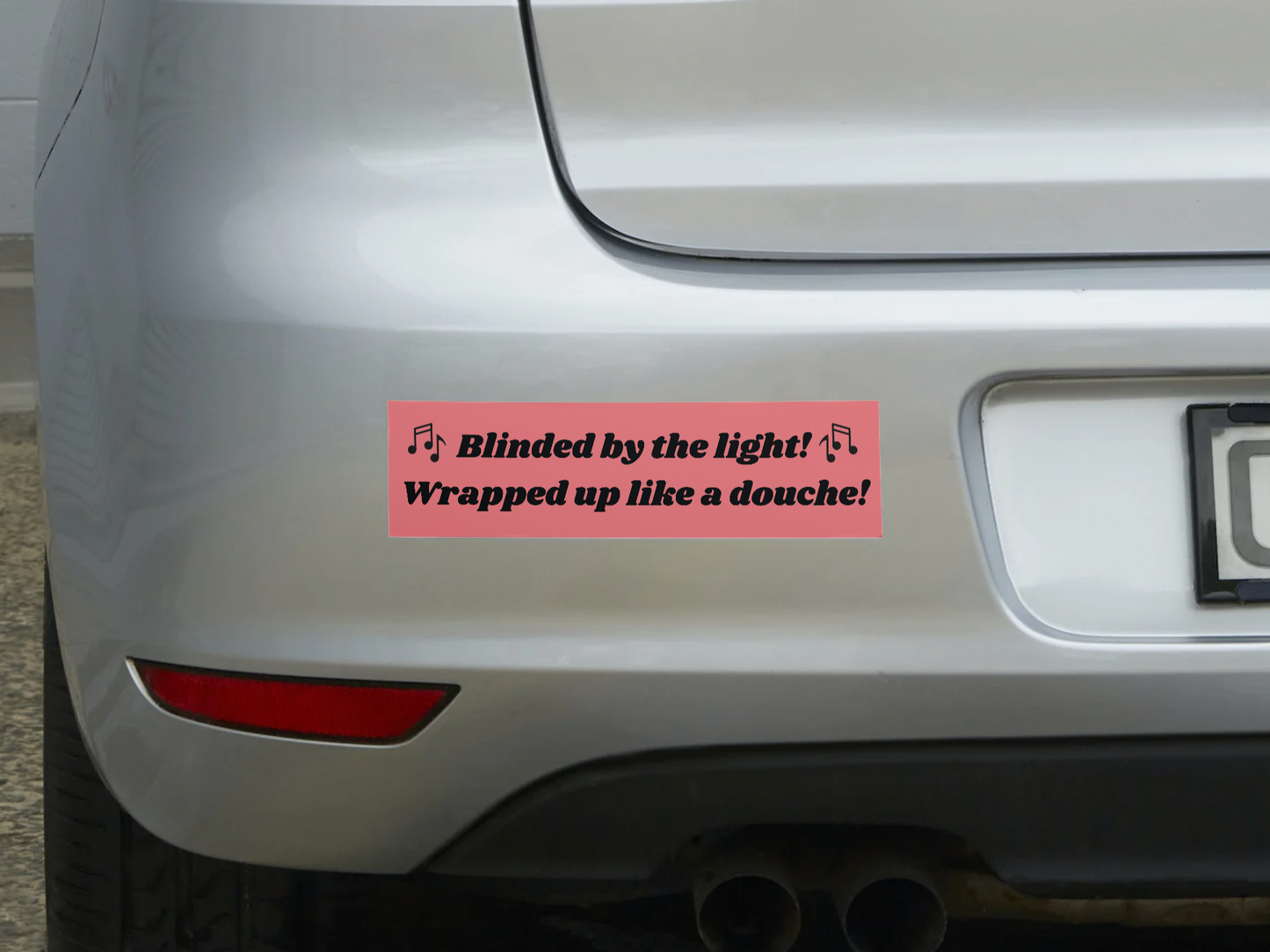 Blinded By The Light! Wrapped up like a douche! Sticker/ Magnet