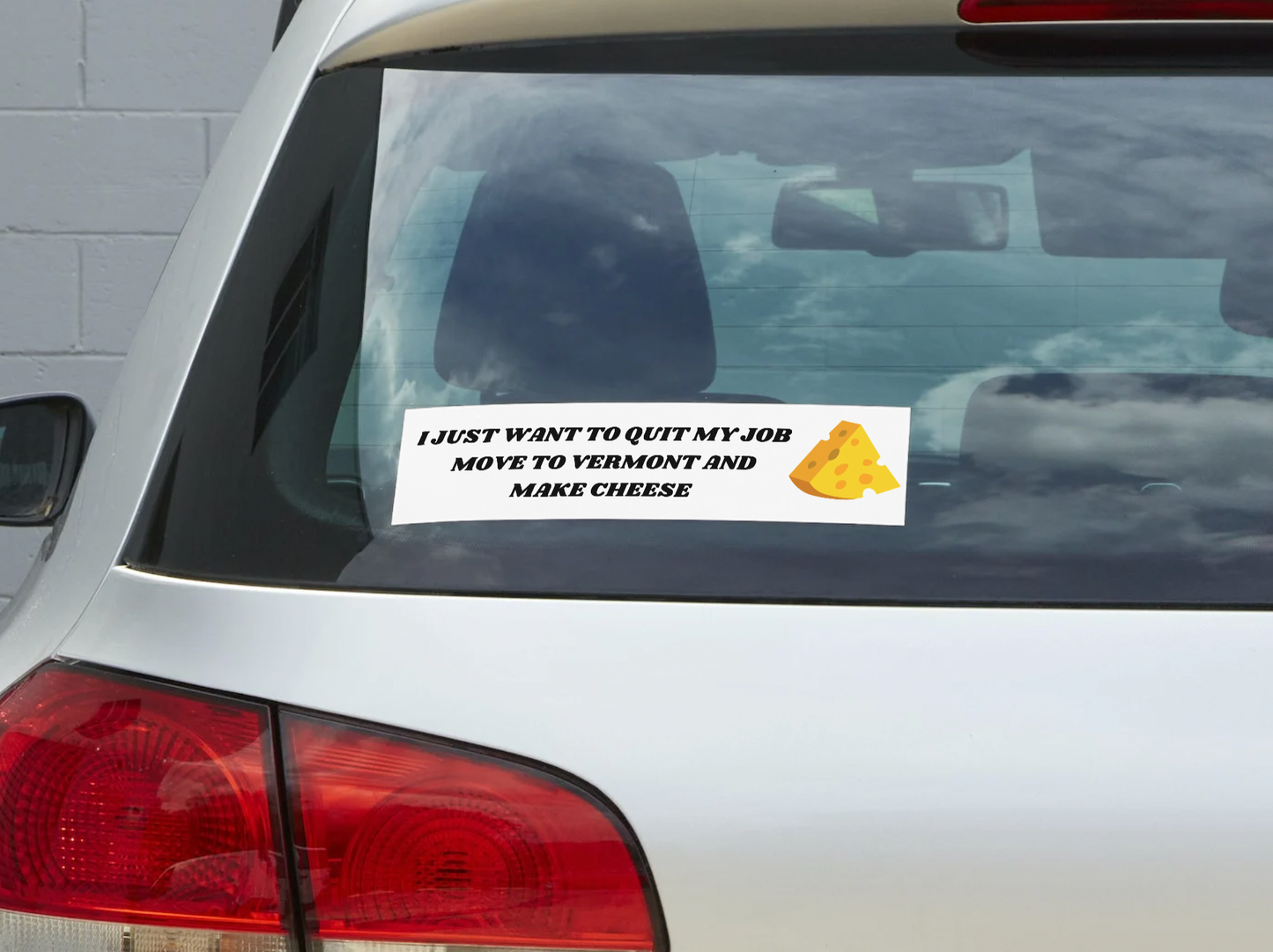 I just want to quit my job, move to Vermont & make cheese Sticker