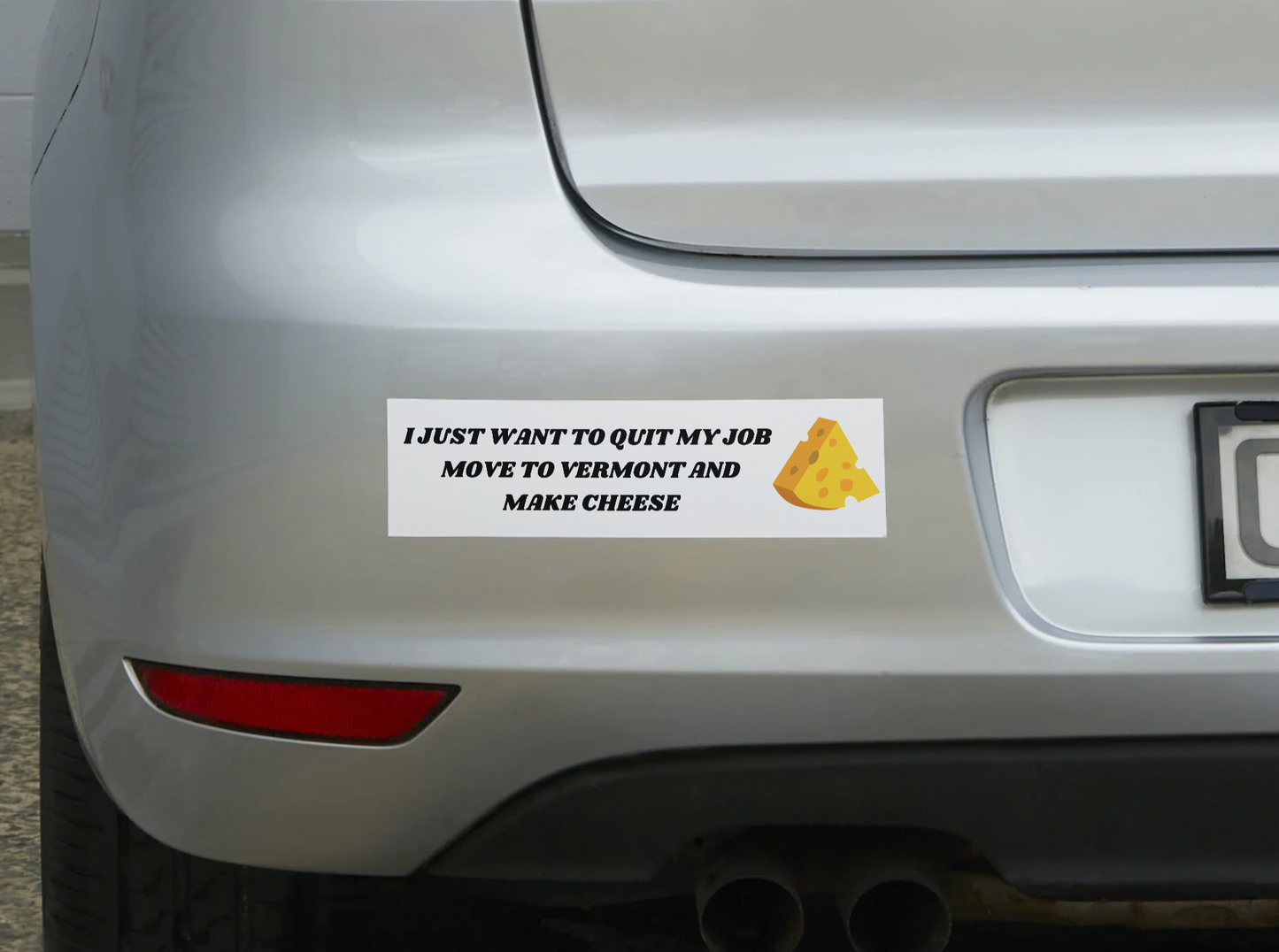 I just want to quit my job, move to Vermont & make cheese Sticker