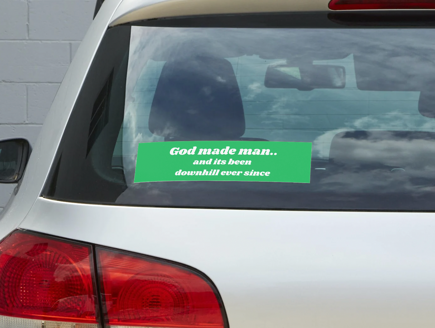 God Made Man.. and Its Been Downhill Ever Since Sticker