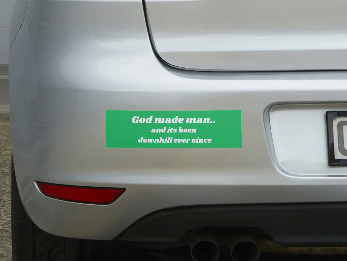 God Made Man.. and Its Been Downhill Ever Since Sticker