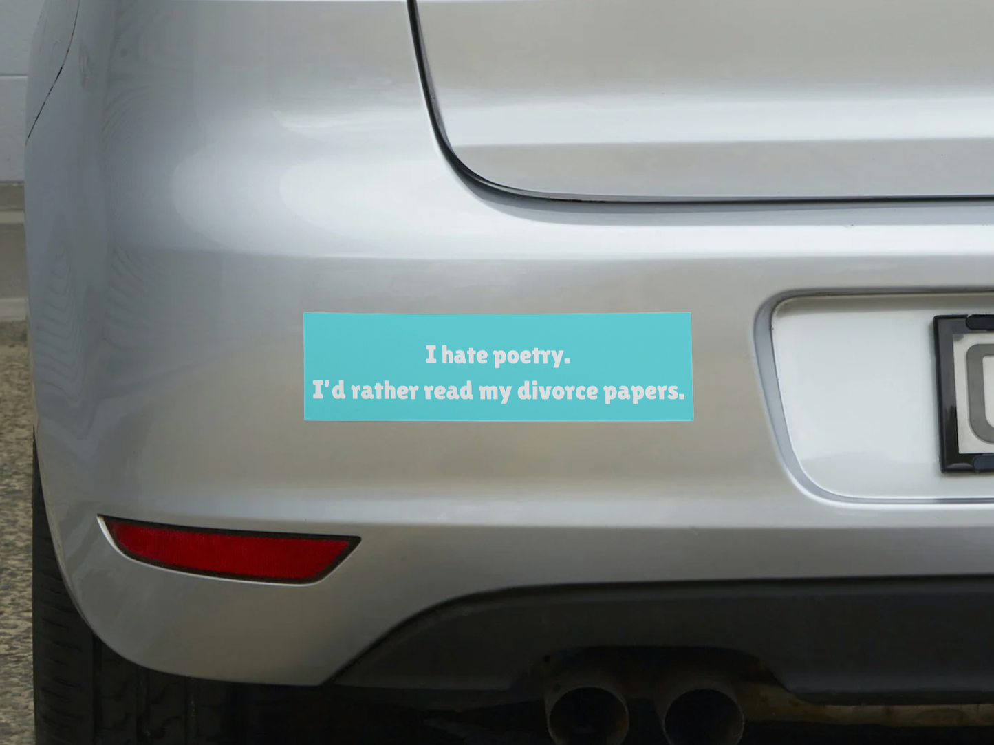I Hate Poetry, I'd Rather Read My Divorce Papers Sticker