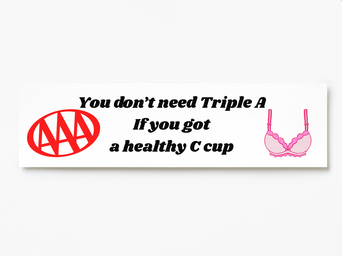 You Don't Need Triple A If You Have A Healthy C Cup